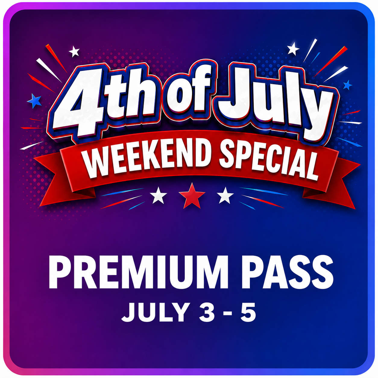 4th of July Special - Premium Pass